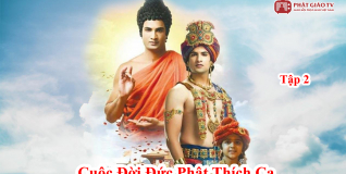 Cuộc đời Đức Phật Thích Ca (Buddha) - Tập 2