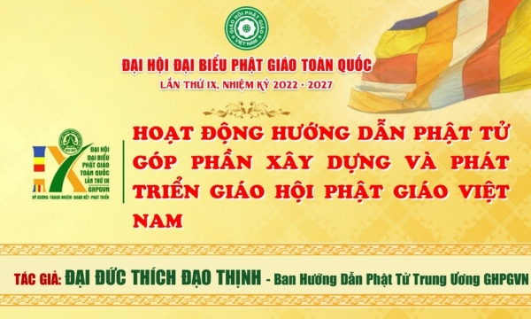 Hoạt động hướng dẫn Phật tử góp phần xây dựng và phát triển Giáo hội Phật giáo Việt Nam