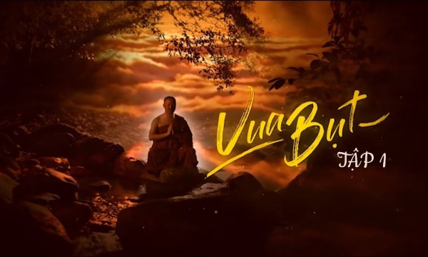 Phim Phật giáo “Vua Bụt” – Phật Hoàng Trần Nhân Tông