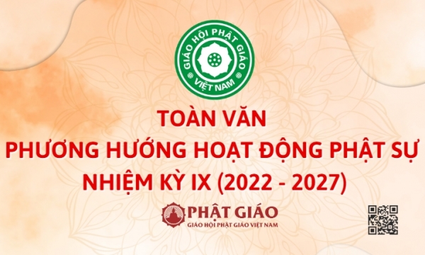 Toàn văn Phương hướng hoạt động Phật sự nhiệm kỳ IX (2022-2027) của GHPGVN