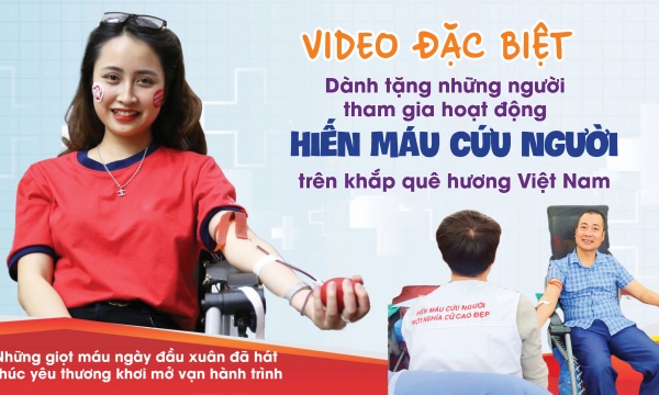 Dành tặng những ai đã - đang và sẽ tham gia hiến máu cứu người