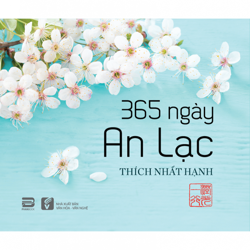 Đón Năm Mới Với 365 Ngày An Lạc Yêu Thương Của Thiền Sư Thích Nhất Hạnh 3 Bộ Sách Để Bàn 365 Ngày Với Hai Chủ Đề: An Lạc Và Yêu Thương Của Thiền Sư Thích Nhất Hạnh Vừa Được Phanbook Và Nxb Văn Hóa – Văn Nghệ Giới Thiệu Tới Bạn Đọc.