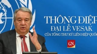 Thông điệp Đại lễ Vesak 2023 của Tổng Thư ký Liên Hiệp Quốc