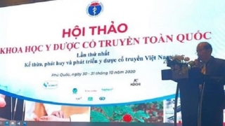 Tổ chức hội thảo Khoa học Y dược cổ truyền toàn quốc lần thứ nhất với chủ đề 'Kế thừa, phát huy, phát triển Y Dược cổ truyền Việt Nam'