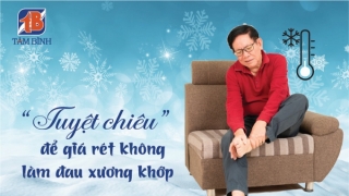 Cách để giá rét không “làm phiền” xương khớp