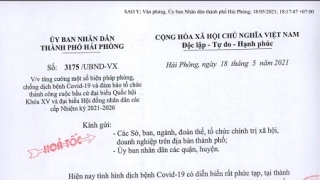 Hải Phòng: Vừa phòng chống dịch vừa đảm bảo tổ chức thành công cuộc bầu cử ĐBQH Khóa XV và đại biểu HĐND các cấp Nhiệm kỳ 2021-2026.