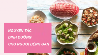 Nguyên tắc dinh dưỡng mà người mắc bệnh gan cần đặc biệt lưu ý