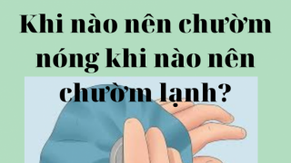 Khi nào nên chườm nóng, chườm lạnh?