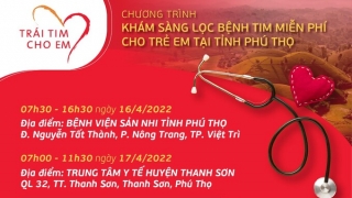 “Trái tim cho em” sẽ tới với trẻ em tỉnh Phú Thọ trong 2 ngày 16, 17/4/2022