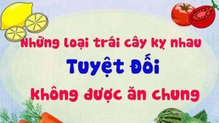 Top những thực phẩm, trái cây không nên ăn chung