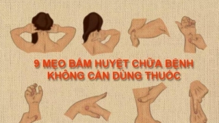 9 mẹo chữa bệnh bấm huyệt không cần dùng thuốc