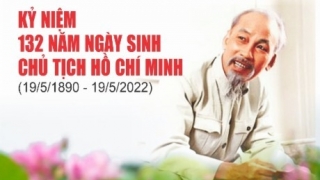 Kỉ niệm 132 năm Ngày sinh Chủ tịch Hồ Chí Minh (19/5/1890 - 19/5/2022)