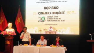 Họp báo về Hội thảo khoa học quốc tế “20 năm nghiên cứu, bảo tồn và phát huy giá trị di sản Hoàng thành Thăng Long - Hà Nội”