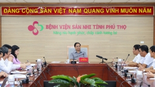 Thủ tướng Chính phủ Phạm Minh Chính khảo sát thực tế, làm việc tại Bệnh viện Sản Nhi Phú Thọ