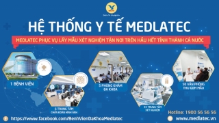 Hệ thống Y tế MEDLATEC - Lựa chọn chăm sóc sức khỏe tin cậy và chất lượng