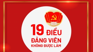 Kiên quyết phản bác những luận điệu xuyên tạc quy định mới về những điều đảng viên không được làm