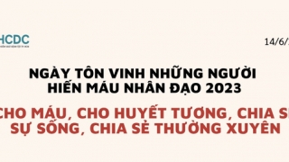 Ngày Tôn vinh những người hiến máu nhân đạo 2023: Cho máu, cho huyết tương, chia sẻ sự sống, chia sẻ thường xuyên