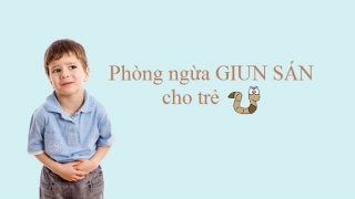 Nguyên nhân, tác hại và cách phòng tránh nhiễm giun sán ở trẻ em