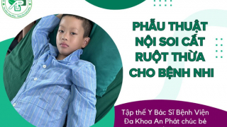 Nghệ An: Bệnh Viện Đa khoa An Phát phẫu thuật viêm ruột thừa bằng phương pháp nội soi cho bệnh nhân nhi 7 tuổi
