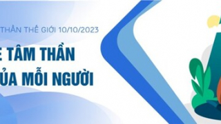 Ngày Sức khoẻ Tâm thần Thế giới 10/10/2023: “Sức khoẻ Tâm thần là quyền của mỗi người”