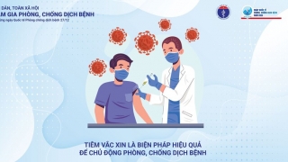 Tiêm vaccine là biện pháp hiệu quả để phòng chống dịch bệnh