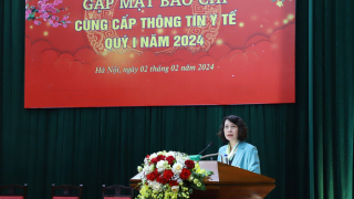 Bộ Y tế tổ chức Gặp mặt báo chí cung cấp thông tin y tế Quý I năm 2024