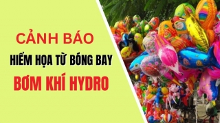 Vĩnh Phúc cảnh báo hiểm họa từ bóng bay bơm khí hydro phát nổ