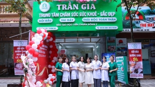 Đông Anh: Trung tâm Chăm Sóc Sức Khỏe - Sắc Đẹp Trần Gia tưng bừng khai trương cơ sở mới