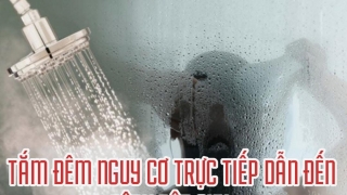 Thói quen tắm khuya có thể dẫn đến những hậu quả nghiêm trọng cho sức khỏe