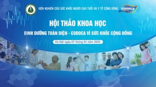 Viện Nghiên cứu sức khỏe người cao tuổi và Y tế cộng đồng tổ chức hội thảo khoa học “Dinh dưỡng toàn diện – Codoca vì sức khỏe cộng đồng”