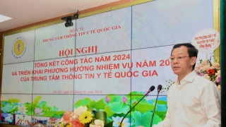 Hội nghị Tổng kết công tác năm 2024 và triển khai nhiệm vụ năm 2025 của Trung tâm Thông tin y tế Quốc gia