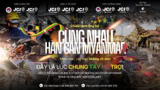 JCI Vietnam phát động chiến dịch “Cùng nhau hàn gắn Myanmar” hỗ trợ nạn nhân động đất tại Myanmar