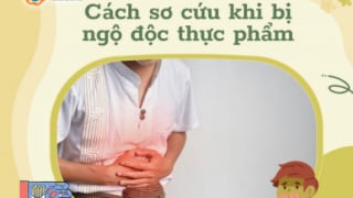 Cách sơ cấp cứu tạm thời khi bị ngộ độc thực phẩm