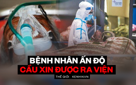 Kinh hoàng: Bệnh viện giữa 'địa ngục Covid' Ấn Độ đang trở nên tuyệt vọng, bệnh nhân phải cầu xin để thoát ra càng sớm càng tốt