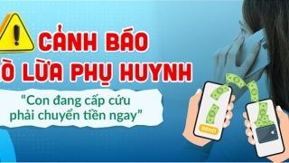 Chuyên gia khuyến cáo cách phòng tránh trò lừa phụ huynh “con đang cấp cứu, phải chuyển tiền ngay”