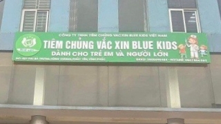 Vĩnh Phúc: Xử phạt 30 triệu đồng đối với Công ty TNHH tiêm chủng vắc xin Blue Kids Việt Nam