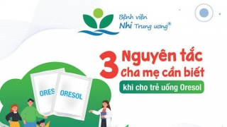 Infographic: 3 nguyên tắc cha mẹ cần biết khi cho trẻ uống Oresol