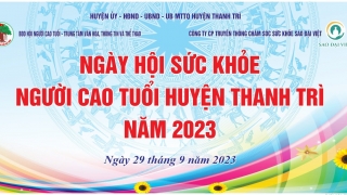 Hà Nội: Chuẩn bị tổ chức 'Ngày Hội Sức khỏe Người cao tuổi huyện Thanh Trì - năm 2023'