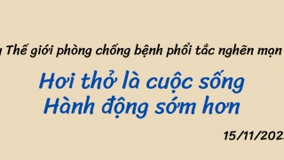 Ngày Thế giới phòng chống bệnh phổi tắc nghẽn mạn tính 15/11/2023: Hơi thở là cuộc sống - Hành động sớm hơn