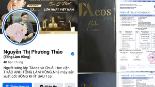 Tổng làm hồng Thảo Anh kinh doanh sản phẩm TA Cos không rõ nguồn gốc xuất xứ, chứa chất cấm khiến vùng da khách hàng bị kích ứng