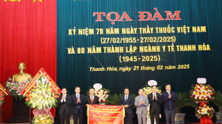 Thanh Hóa long trọng tổ chức buổi Tọa đàm kỷ niệm 70 năm ngày Thầy thuốc Việt Nam