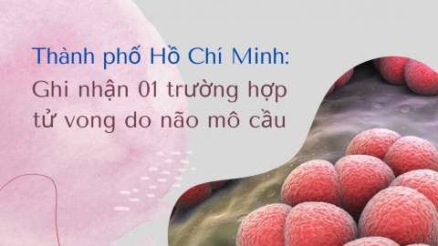 TP. Hồ Chí Minh: Ghi nhận 1 trường hợp tử vong do não mô cầu