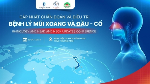 Hội nghị Quốc tế “Cập nhật chẩn đoán và điều trị bệnh lý mũi xoang và đầu – cổ”