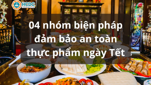 4 nhóm biện pháp đảm bảo an toàn thực phẩm ngày Tết