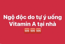 Phú Thọ: Hai mẹ con ngộ độc do tự ý uống vitamin A tại nhà