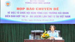 ​Tổng cục Hải quan đăng cai tổ chức Hội nghị Tổng cục trưởng Hải quan ASEM lần thứ 13