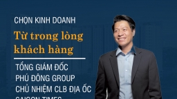 CEO Phú Đông Group: Chọn kinh doanh từ trong lòng khách hàng