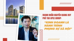 Sếp APEC Group: “Kinh doanh là hành trình phụng sự xã hội”