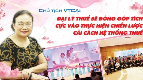 Chủ tịch VTCA: Đại lý thuế sẽ đóng góp tích cực vào thực hiện Chiến lược Cải cách hệ thống thuế