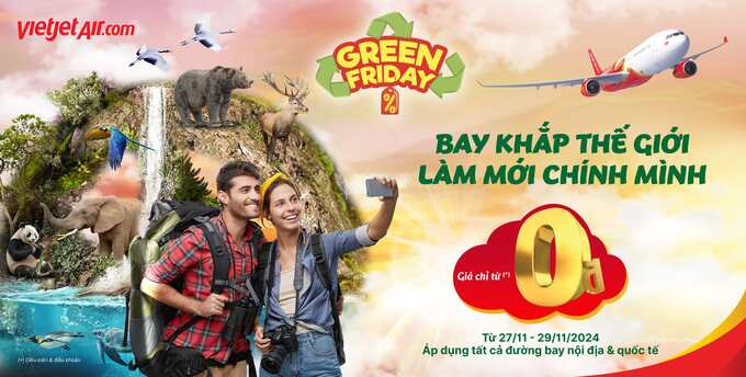 Khám phá Vietjet Green Friday – Ưu đãi lớn nhất năm, bay xanh khắp thế giới